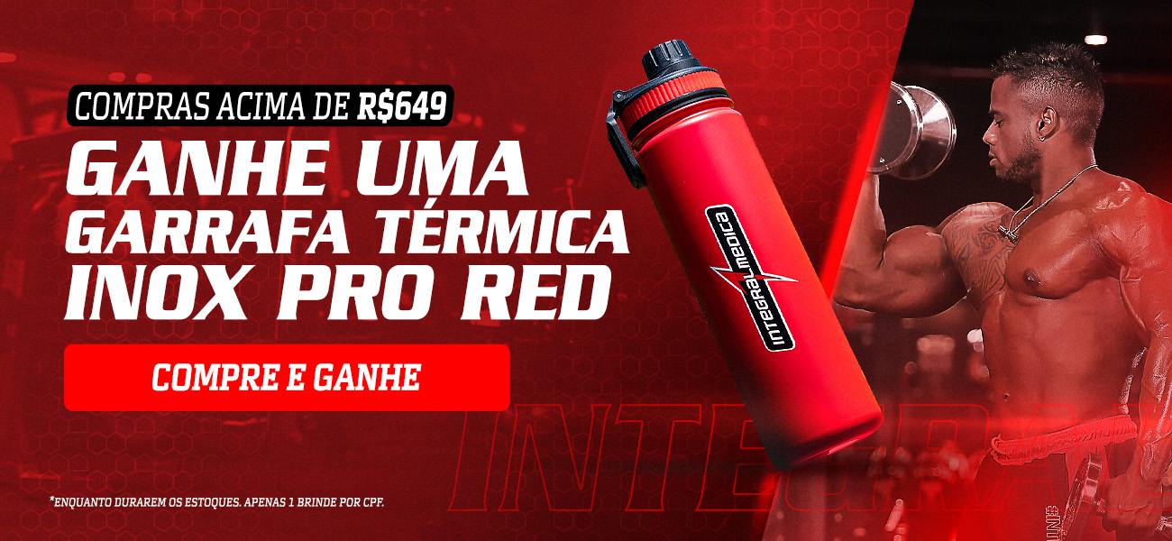  Compras acima de R$649 ganha uma garrafa termica Inox Pro Red